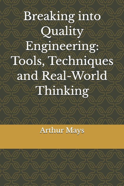 Kniha Breaking into Quality Engineering Arthur Mays