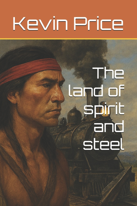 Kniha The land of spirit and steel Kevin Price