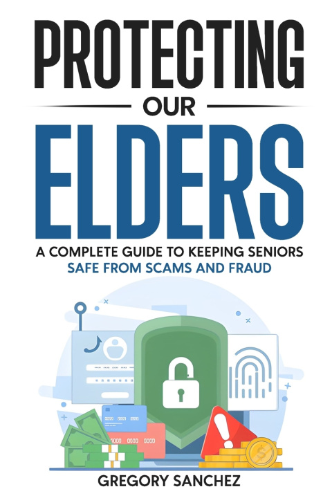 Kniha Protecting Our Elders Gregory Sanchez