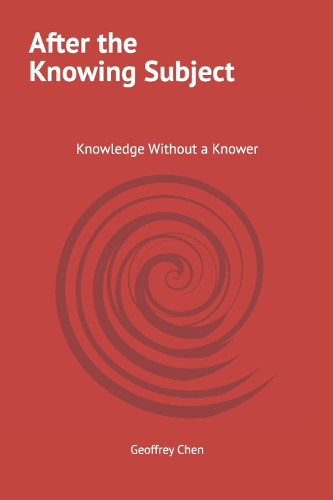 Kniha After the Knowing Subject Geoffrey Chen