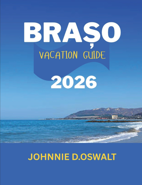 Kniha Brașov Vacation Guide 2026 JOHNNIE D. OSWALT