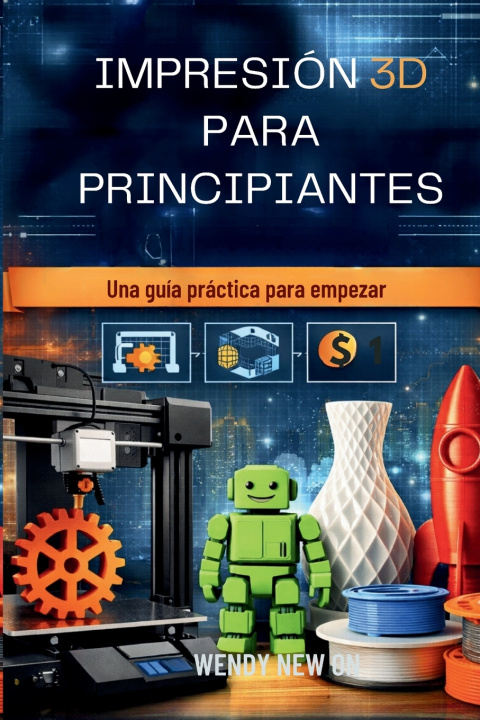 Kniha IMPRESIÓN 3D PARA PRINCIPIANTES WENDY NEWTON