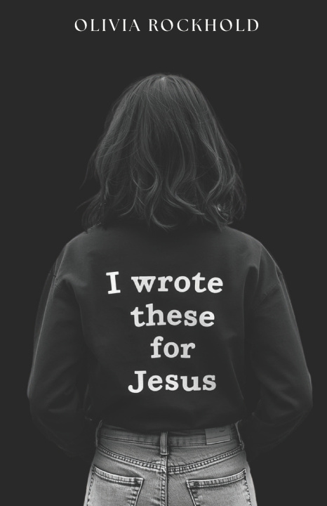 Kniha I Wrote These For Jesus Olivia Rockhold