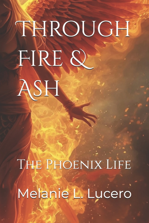 Kniha Through Fire & Ash's Melanie Lynn Lucero