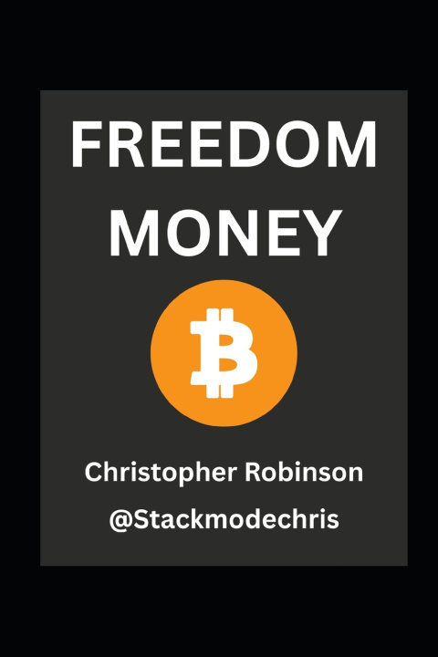 Книга Freedom Money (Bitcoin Explained) Christopher Robinson