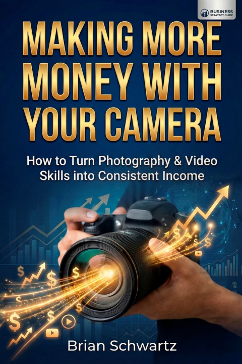 Kniha Making More Money With Your Camera Brian Schwartz