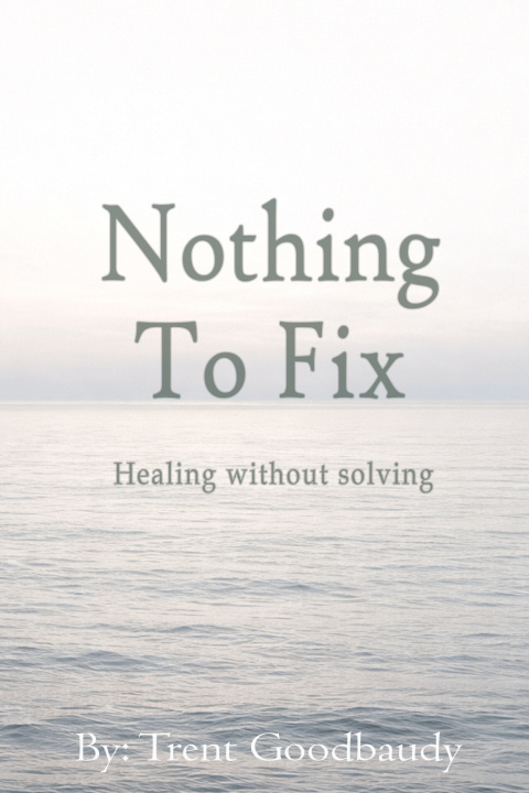 Kniha Nothing To Fix Trent Goodbaudy