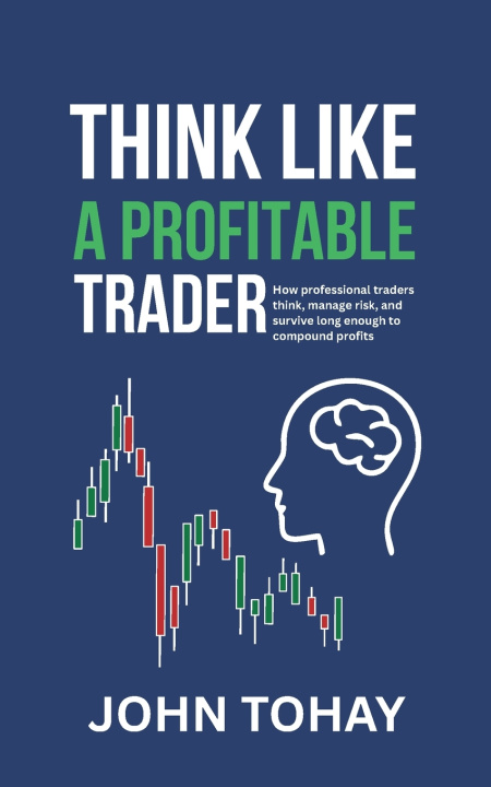Kniha Think Like a Profitable Trader John Tohay