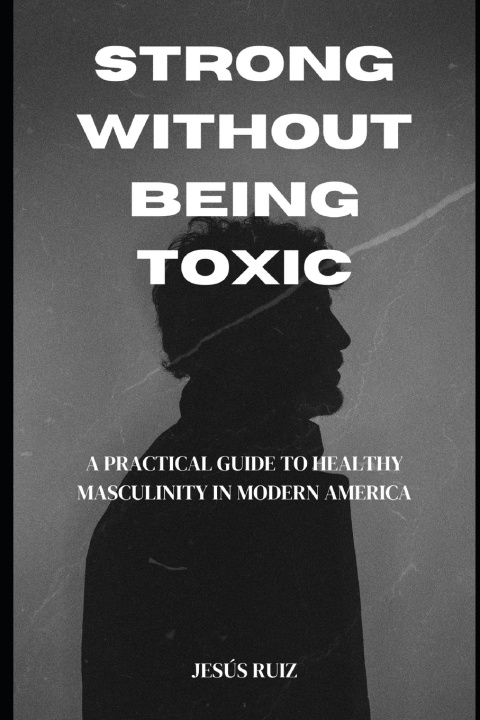Kniha Strong Without Being Toxic Jesus Ruiz