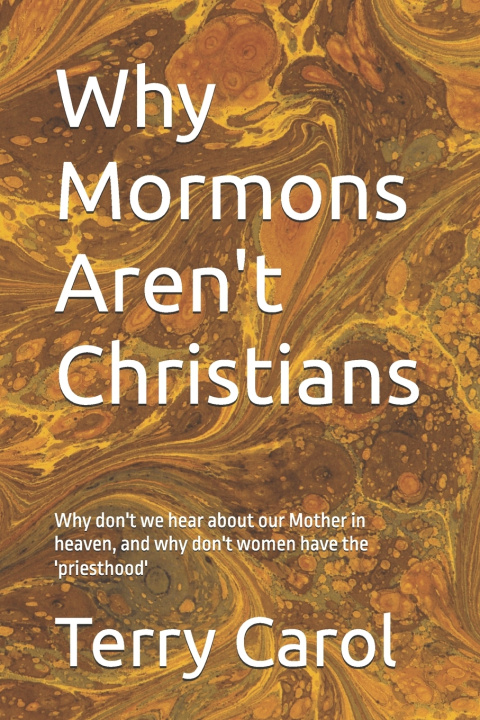 Kniha Why Mormons Aren't Christians Terry Carol