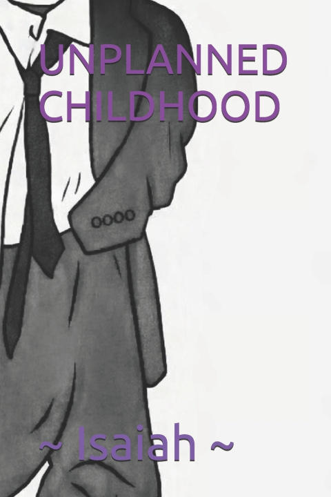 Kniha UNPLANNED CHILDHOOD ~ Isaiah ~