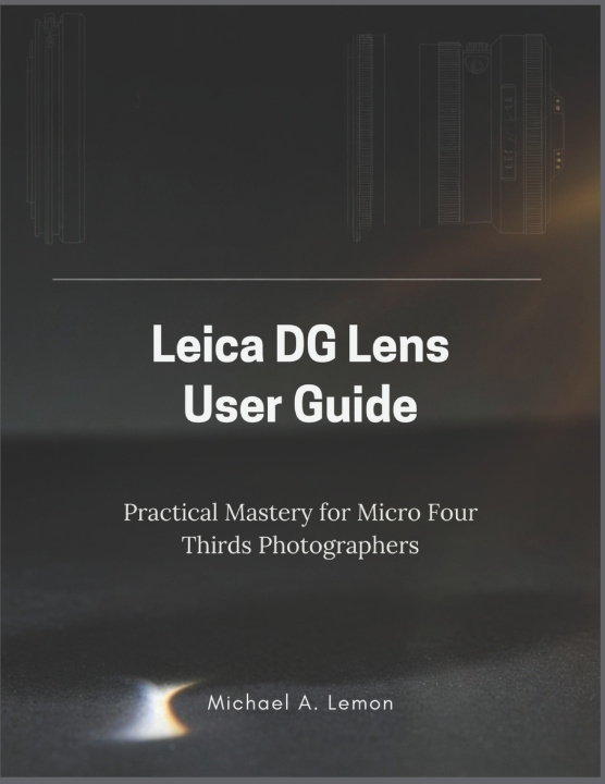 Knjiga Leica Dg Lens User Guide Michael A. Lemon