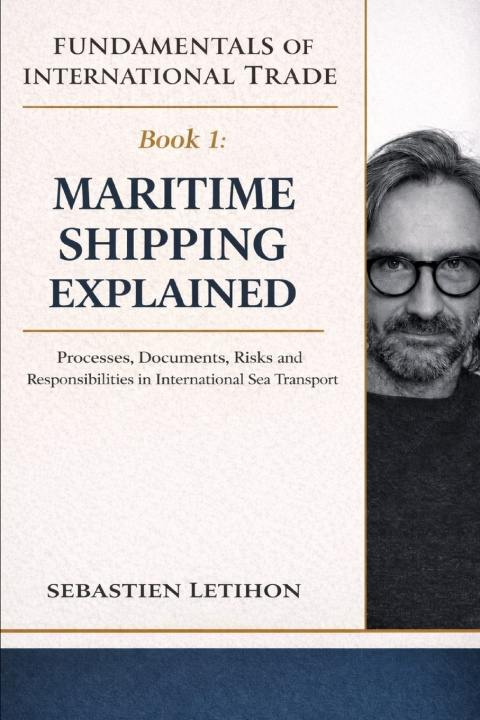 Kniha Maritime Shipping Explained Sebastien Letihon