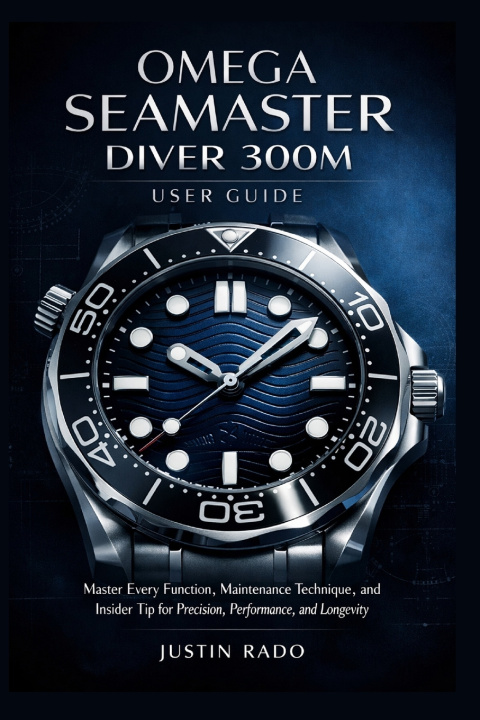 Kniha Omega Seamaster Diver 300M User Guide Justin Rado