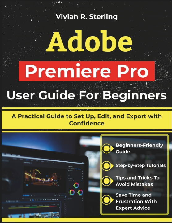 Kniha Adobe Premiere Pro User Guide For Beginners Vivian R. Sterling