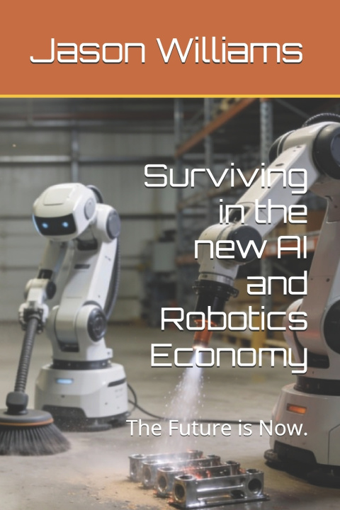 Kniha Surviving in the new AI and Robotics Economy Jason Williams
