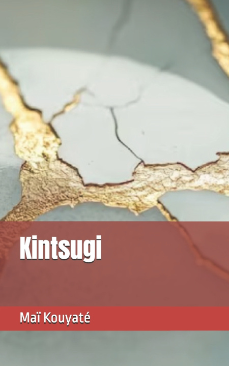 Kniha Kintsugi Maï Kouyaté