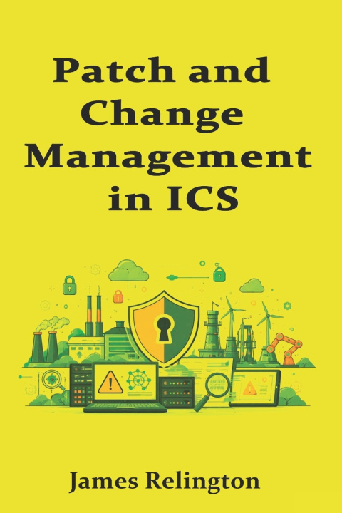 Kniha Patch and Change Management in ICS James Relington