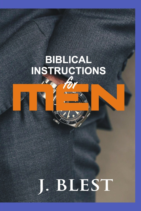 Kniha Biblical Instructions For Men J Murathime Blest