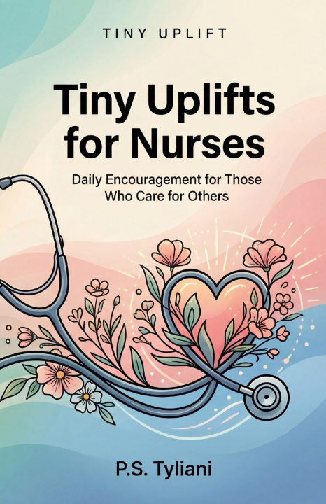 Kniha Tiny Uplifts for Nurses P.S. Tyliani