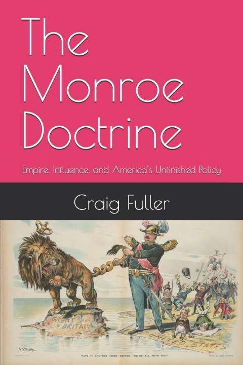 Kniha The Monroe Doctrine Craig Fuller