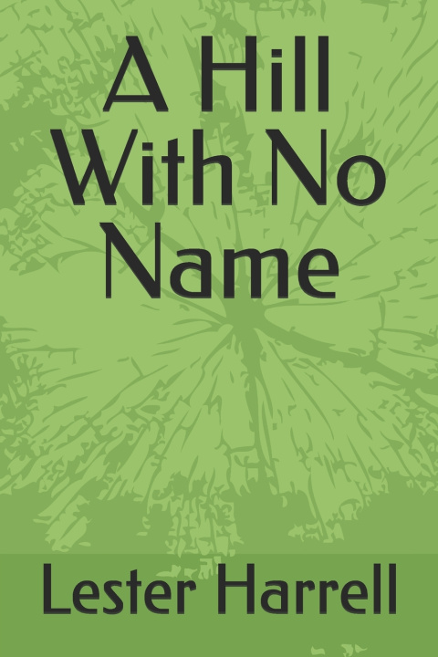 Knjiga A Hill With No Name Lester Harrell