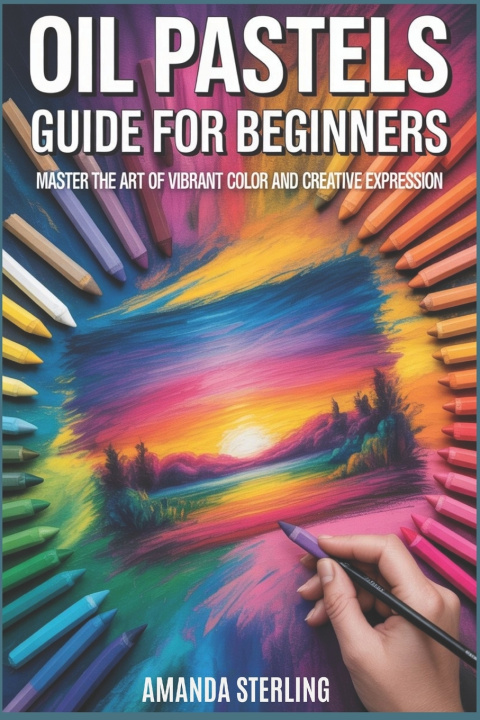 Kniha OIL PASTELS GUIDE FOR BEGINNERS Amanda Sterling