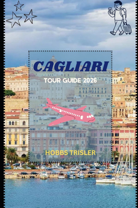 Kniha Cagliari Tour Guide 2026 Hobbs Trisler