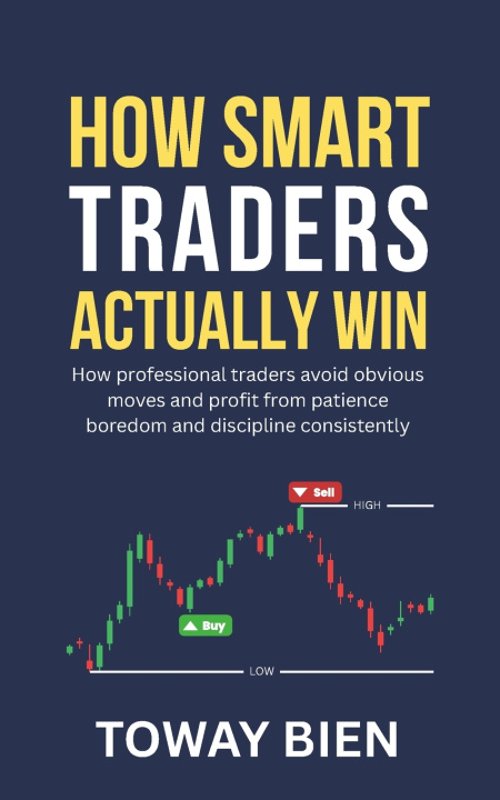 Книга How Smart Traders Actually Win Toway Bien