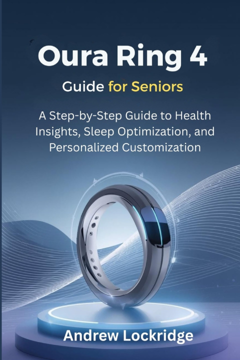 Kniha Oura Ring 4 Guide for Seniors Andrew Lockridge