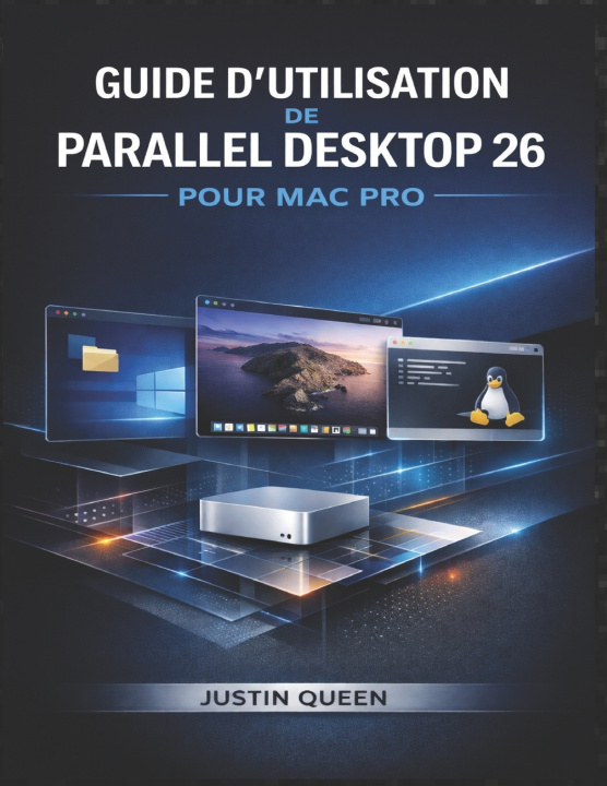 Boek GUIDE D'UTILISATION DE PARALLEL DESKTOP 26 POUR MAC PRO Justin Queen