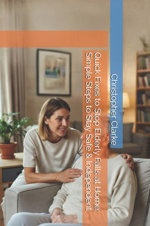 Kniha Quick Fixes to Stop Elderly Falls at Home Christopher Clarke