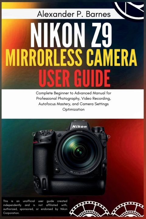 Knjiga Nikon Z9 Mirrorless Camera User Guide Alexander P. Barnes