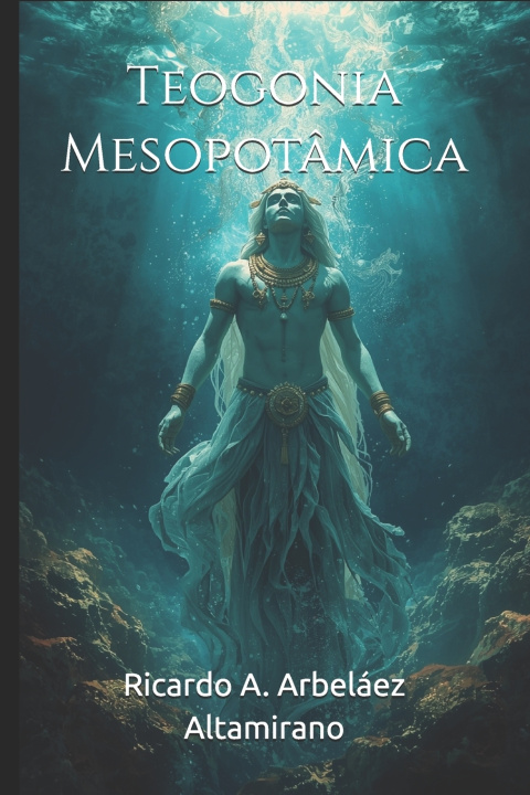 Книга Teogonia Mesopotâmica Ricardo A. Arbeláez Altamirano