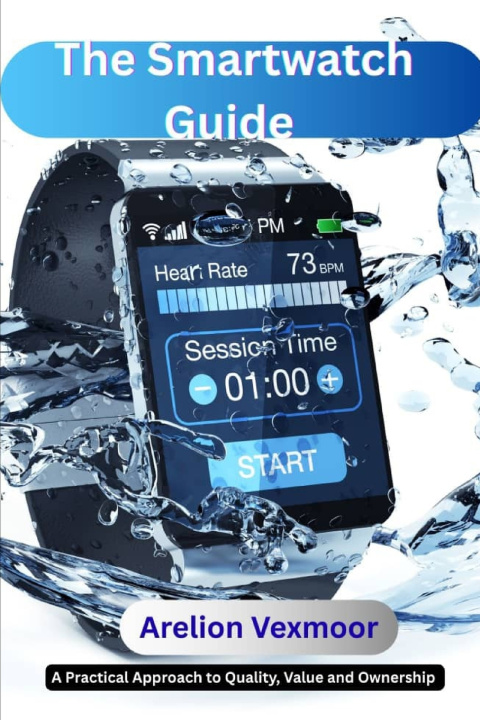 Kniha The Smartwatch Guide Arelion Vexmoor