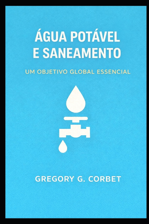 Kniha Água Limpa e Saneamento Grégory G CORBET