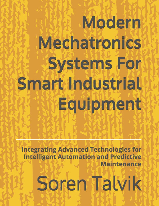Knjiga Modern Mechatronics Systems For Smart Industrial Equipment Soren Talvik