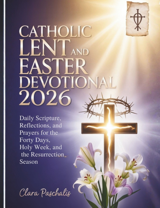 Knjiga CATHOLIC LENT AND EASTER DEVOTIONAL 2026 Clara Paschalis