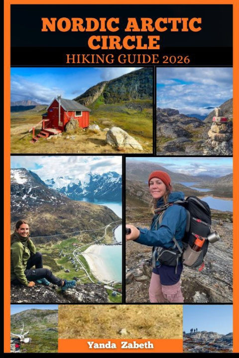 Kniha NORDIC ARCTIC CIRCLE HIKING GUIDE 2026 Yanda Zabeth