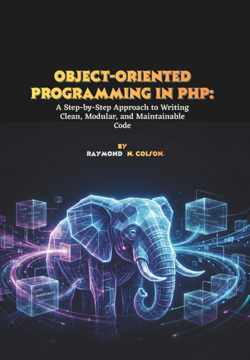 Könyv Object-Oriented Programming in PHP Raymond N. Colson