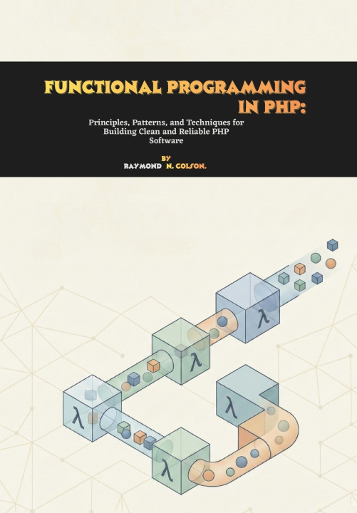 Kniha Functional Programming in PHP Raymond N. Colson