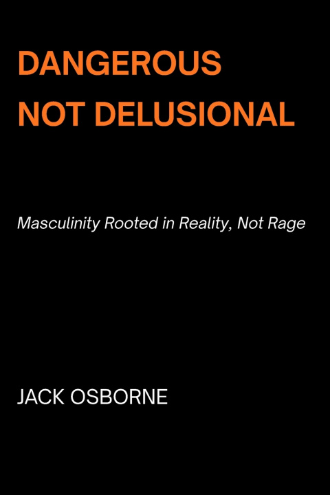 Kniha Dangerous, Not Delusional Jack Osborne
