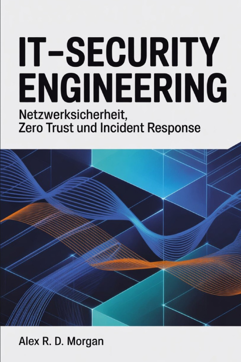 Kniha IT-Security Engineering Alex R. D. Morgan