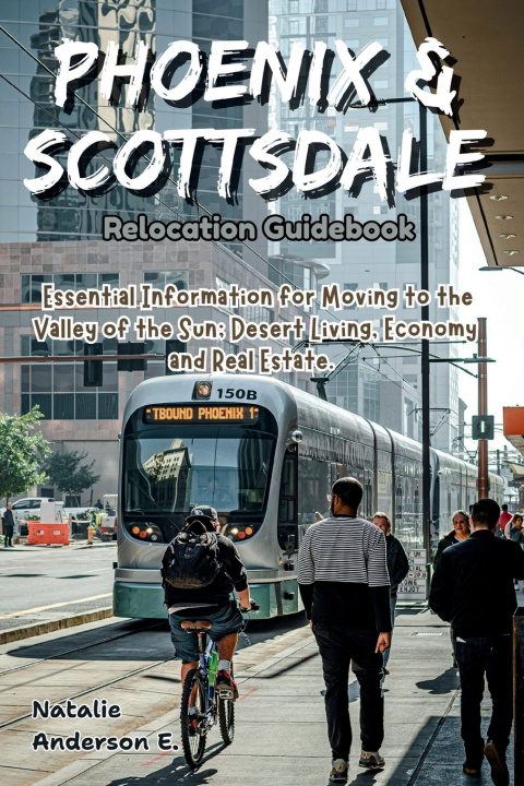 Kniha Phoenix & Scottsdale Relocation Guidebook Natalie Anderson E.