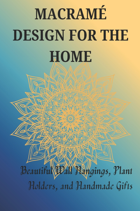 Kniha MACRAMÉ DESIGN FOR THE HOME Jonathan Stephen