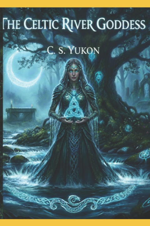 Könyv The Celtic River Goddess C. S. Yukon