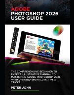 ADOBE PHOTOSHOP 2026 USER GUIDE