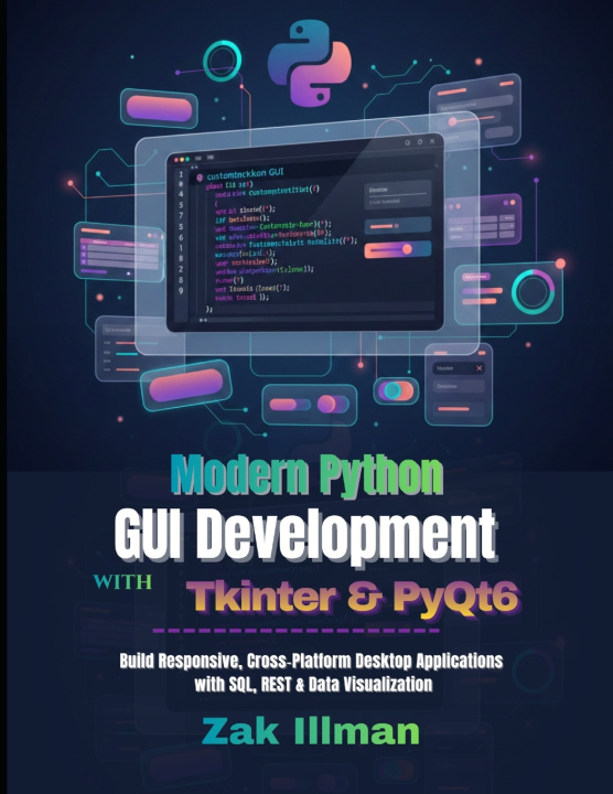 Kniha Modern Python GUI Development with Tkinter & PyQt6 Zak Illman
