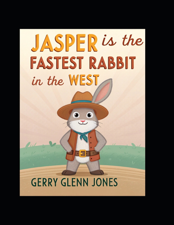 Knjiga Jasper is the Fastest Rabbit in the West Gerry Glenn Jones