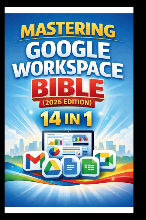 Kniha Mastering Google Workspace Bible ( 2026 Edition ) George S. Bogle